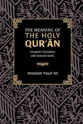 The Meaning of the Holy Qur'an (Abdullah Yusuf 'Ali)