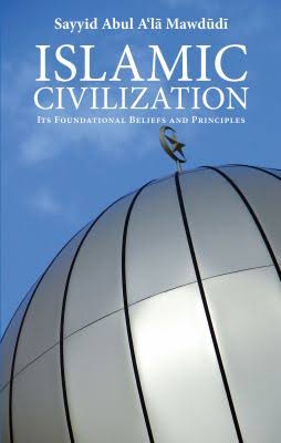 Islamic Civilisation - Its Foundational Belief and Principles