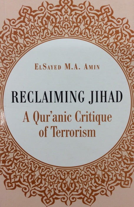 Reclaiming Jihad, A Quranic Critique of Terrorism