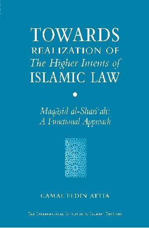 Towards Realization of The Higher Intents of Islamic Law