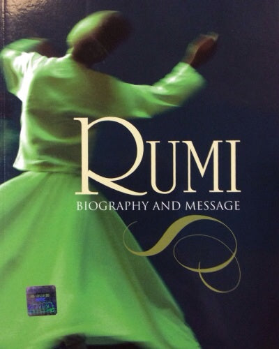 Rumi - Biography and Message