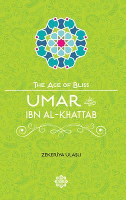 The Age of Bliss - Umar ibn Al-Khattab