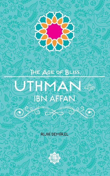 The Age of Bliss - Uthman ibn Affan