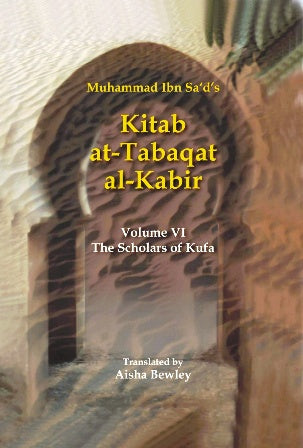 Scholars of Kufa : Kitab at-Tabaqat al-Kabir (Vol 6)