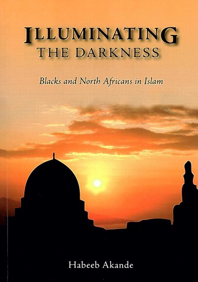 Illuminating the Darkness: Blacks and North Africans in Islam