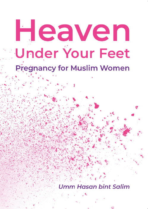 Heaven Under Your Feet Pregnancy for Muslim Women
