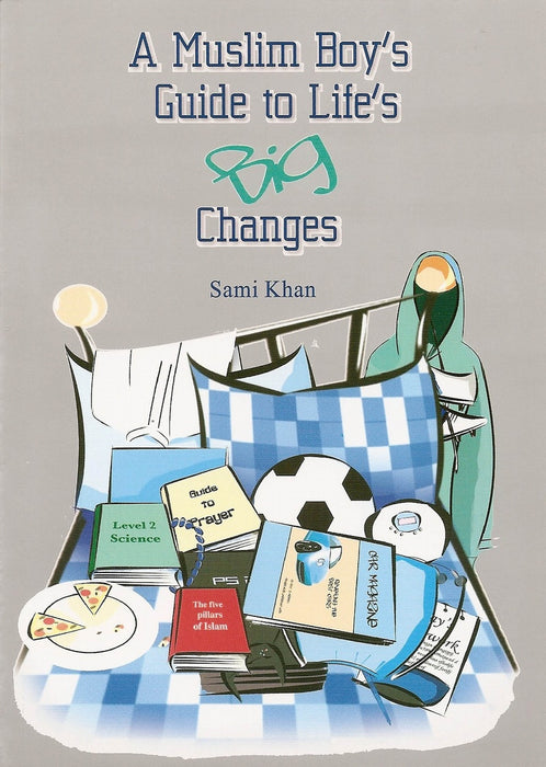 A Muslim Boys Guide to Life's Big Changes