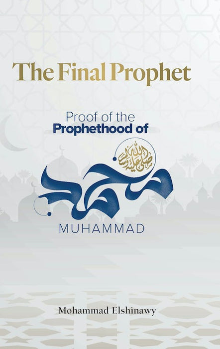 The Final Prophet - Proof of the Prophethood of Muhammad (SAW)