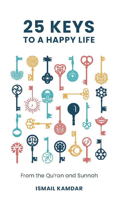 25 Keys to A Happy Life - From Qu'ran and Sunnah