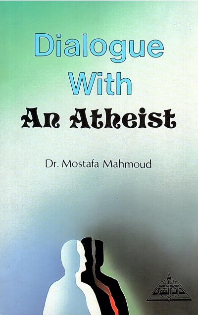 Dialogue with An Athiest - www.daraltaqwa.com