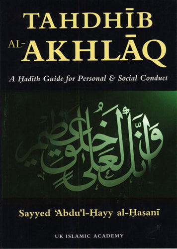 Tahdhib Al-Akhlaq: A Hadith Guide to Personal and Social Conducts