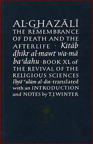 Al-Ghazali on the Remembrance of Death & the Afterlife