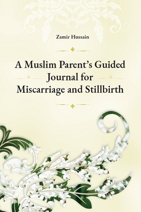 A Muslim Parents Guided Journal for Miscarriage or Stillbirth