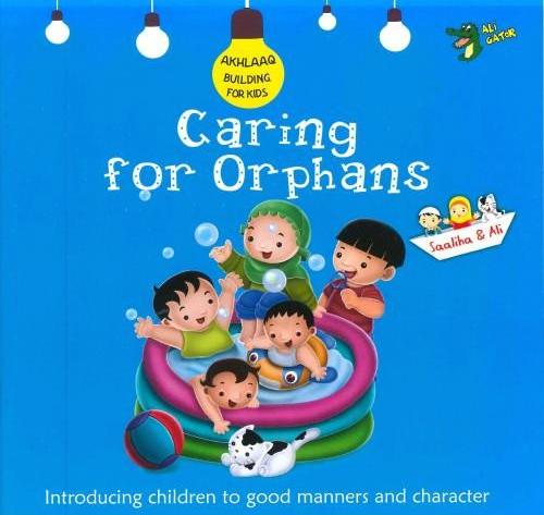 Caring for Orphans (Akhlaaq Building for Kids Series)