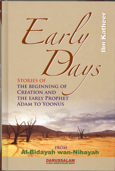 Early Days Stories of the Beginning of Creation and the Early Prophet Adam to Yoonus