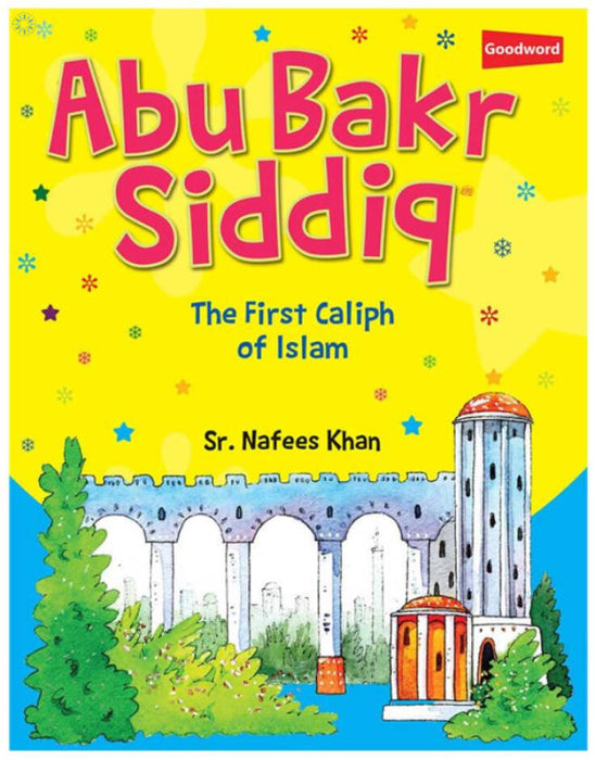 Abu Bakr Siddiq - The First Caliph of Islam