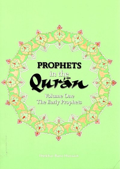 Prophets in the Quran: Volume 1
