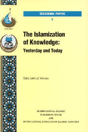 Islamization of Knowledge: Yesterday and Today (Book 8)