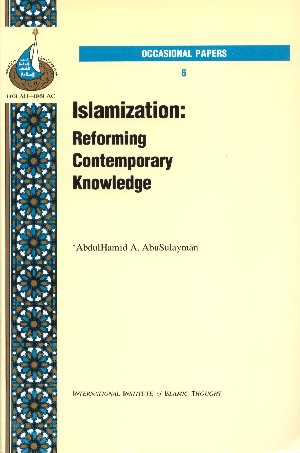 Islamization: Reforming Contemporary Knowledge (6)
