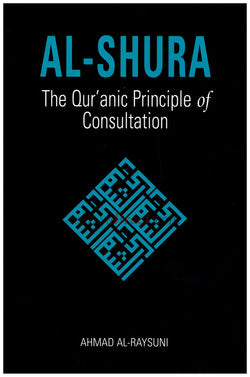 Al - Shura - Quranic Principle of Consultation