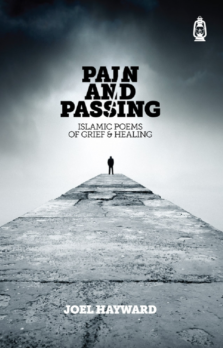 Pain and Passing Islamic Poems of Grief & Healing