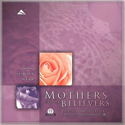 Mothers of the Believers - Lives of the Wives of Prophet