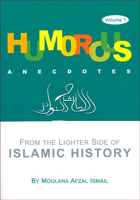 Humorous Anecdotes ; From the lighter side of Islamic History