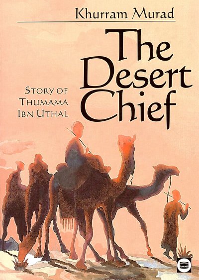 The Desert Chief: Story of Thumama Ibn Uthal