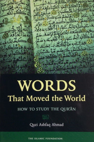 Words that moved the world - How to Study the Quran