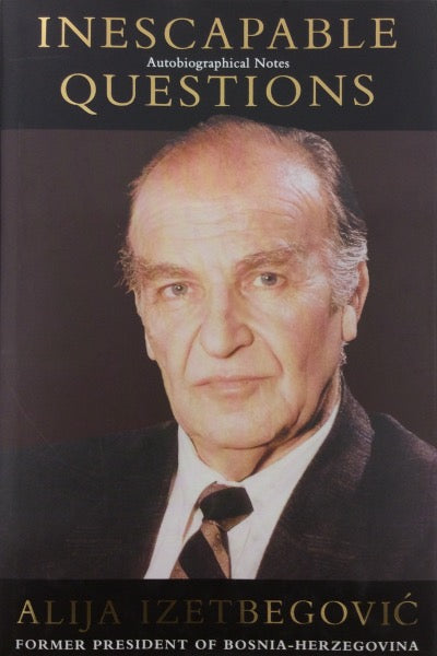 Inescapable Questions: Autographical notes - Former President of Bosnia