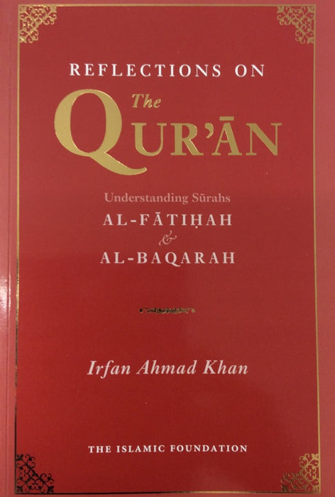 Reflections on the Qur&amp;#039;an: Understanding Surahs Al-Fatihah and Al-Baqarah