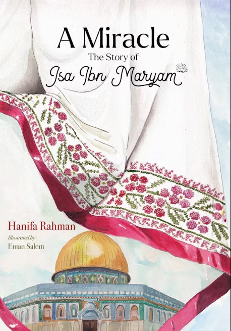 A Miracle : The Story of Isa Ibn Maryam (AS)