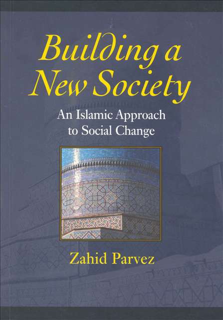 Building a New Society: An Islamic Approach to Social Change