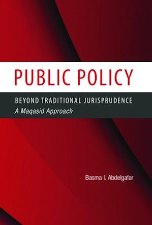 Public Policy Beyond Traditional Jurisprudence - A Maqasid approach