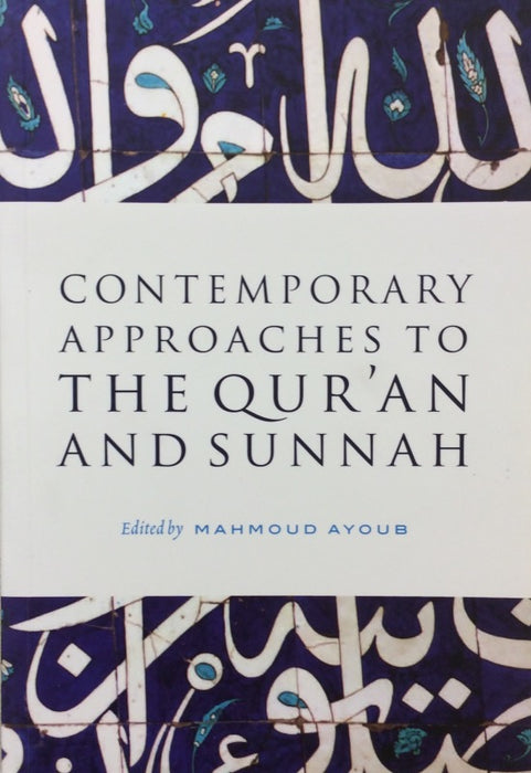 Contemporary Approaches to the Quran and Sunnah