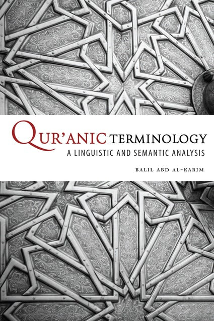 Qur&#039;anic Terminology - A Linguistic and Semantic Analysis