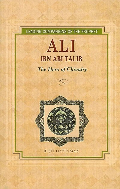 Ali ibn Abi Talib : The Hero of Chivalry