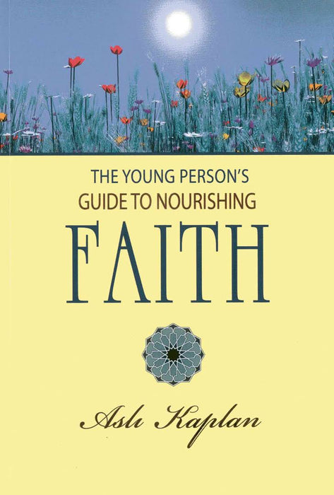 THE YOUNG PERSON'S GUIDE TO NOURISHING FAITH