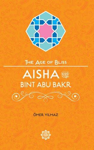 The Age of Bliss - Aisha Bint Abu Baker