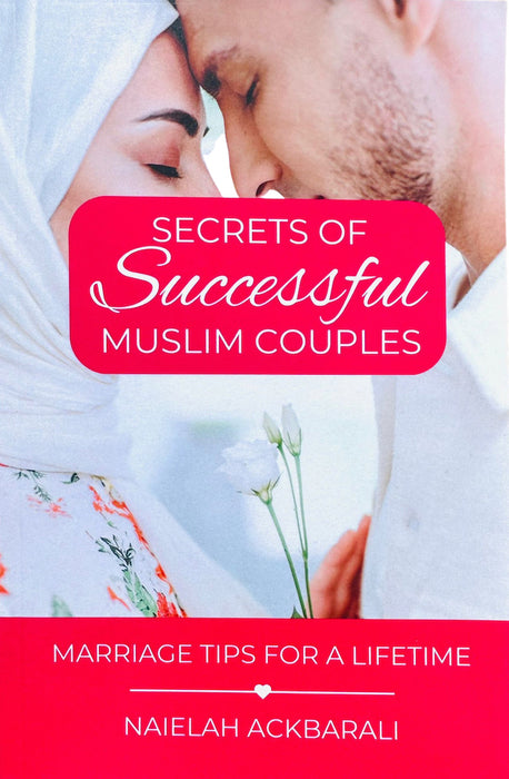 Secrets Of Successful Muslim Couples: Marriage Tips For A Lifetime