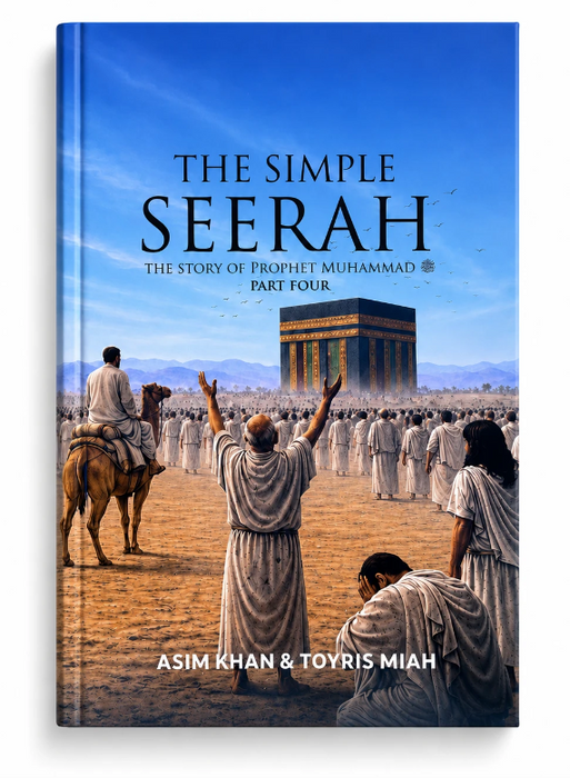 The Simple Seerah : The Story Of Prophet Muhammad - Part Four