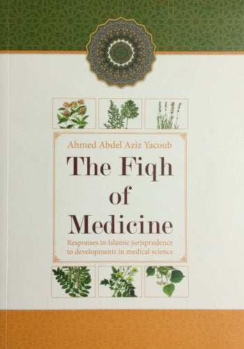 The Fiqh of Medicine : Responses in islamic Jurisprudence