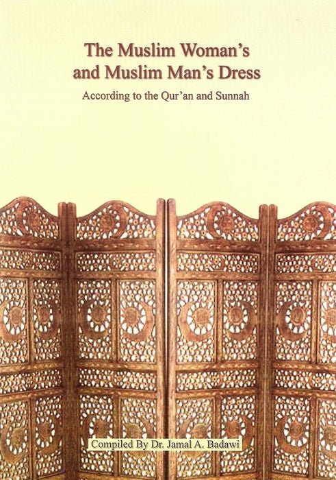 The Muslim Woman's and Muslim Man's Dress according to the Qur'an and Sunnah