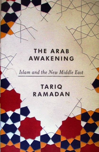 The Arab Awakening : Islam and the New Middle East