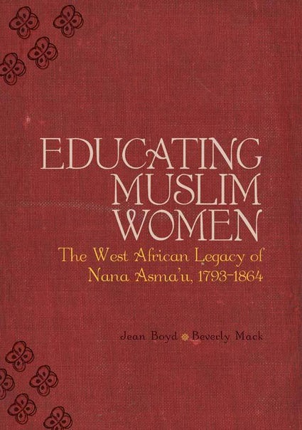 Educating Muslim Women - The West African Legacy of Nana Asma'u (1793-1864) HB