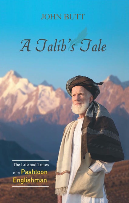 A Talib&amp;#039;s Tale - The Life and Times of a Pashtoon Englishman