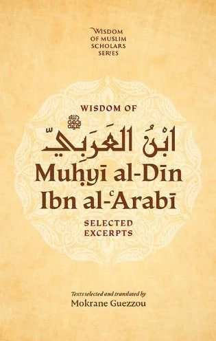 Wisdom of Muhyi al-Din Ibn al-arabi - Selected Excerpts
