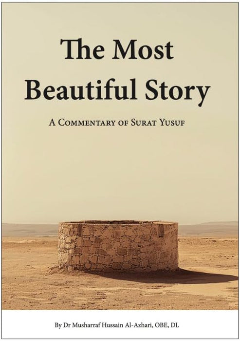 The Most Beautiful Story: A Commentary of Surat Yusuf - Stories of the Quran (PB)