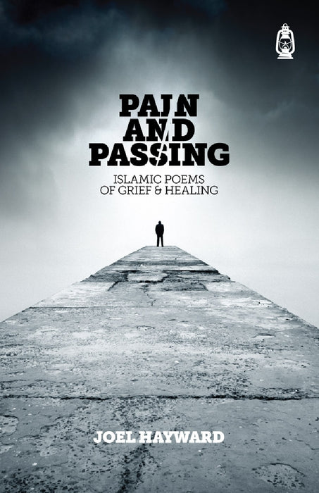 Pain and Passing Islamic Poems of Grief & Healing
