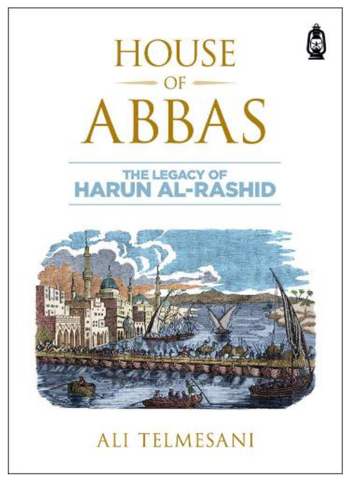 House of Abbas: The Legacy of Harun Al-Rashid (PB)